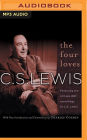 The Four Loves: Featuring the vintage BBC recordings of C.S. Lewis