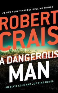 A Dangerous Man (Elvis Cole and Joe Pike Series #18)