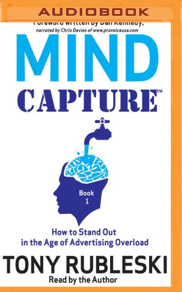 Mind Capture (Book 1): How to Stand Out the Age of Advertising Overload