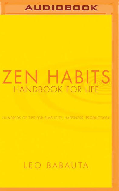 Zen Habits Handbook for Life by Leo Babauta, Paperback | Barnes & Noble®