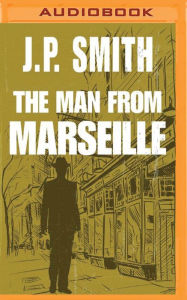 Title: The Man From Marseille, Author: J.P. Smith