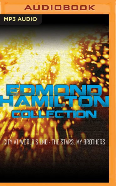 Edmond Hamilton Collection: City at World's End, The Stars, My Brothers