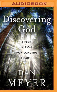 Title: Discovering God: Fresh Vision for Longing Hearts, Author: Tom Parks