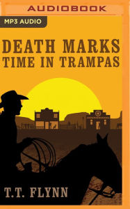 Title: Death Marks Time in Trampas, Author: T. T. Flynn