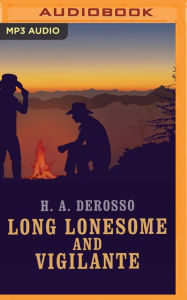 Title: Long Lonesome and Vigilante, Author: H. A. DeRosso