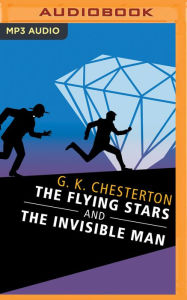 Title: The Flying Stars and The Invisible Man, Author: G. K. Chesterton