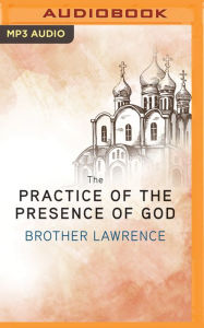 Title: The Practice of the Presence of God: The Best Rules of Holy Life, Author: Brother Lawrence