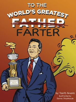 To The World's Greatest Farter