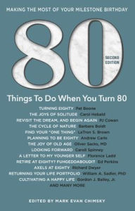 Title: 80 Things To Do When You Turn 80, 2nd Edition, Author: Mark Evan Chimsky