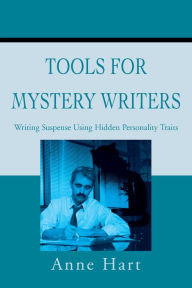 Title: Tools for Mystery Writers: Writing Suspense Using Hidden Personality Traits, Author: Anne Hart
