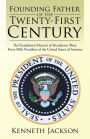Founding Father of the Twenty-First Century: The Presidential Memoir of Henderson West, Forty-Fifth President of the United States of America