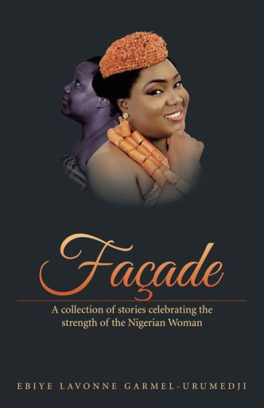 Façade: A Collection Of Stories Celebrating The Strength Of The Nigerian Woman