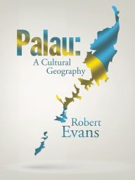 Title: Palau: a Cultural Geography, Author: Robert Evans