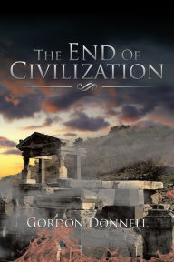 Title: The End of Civilization, Author: Gordon Donnell