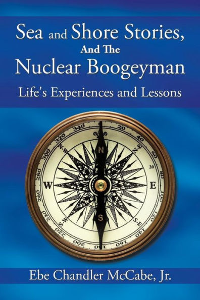Sea and Shore Stories, the Nuclear Boogeyman: Life's Experiences Lessons