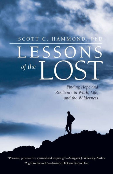 Lessons of the Lost: Finding Hope and Resilience Work, Life, Wilderness