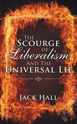 the Scourge of Liberalism and Universal Lie