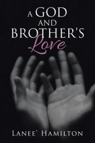 Title: A God and Brother's Love, Author: Lanee' Hamilton