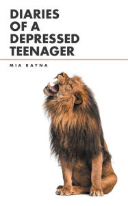 Title: Diaries of a Depressed Teenager, Author: Mia Rayna