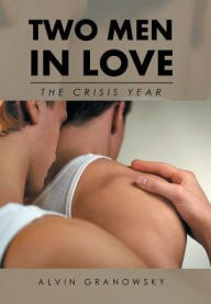 Title: Two Men in Love: The Crisis Year, Author: Alvin Granowsky