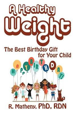 A Healthy Weight: The Best Birthday Gift for Your Child