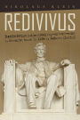 Redivivus: Redivivus: (Adjective) Ray-De'-Ve-Vous 1. Brought Back to Life 2. Reborn (Latin)