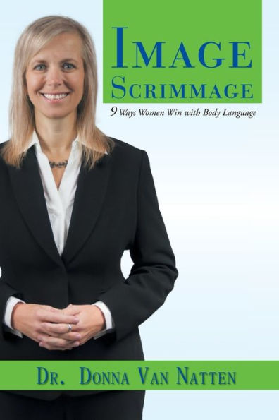 Image Scrimmage: 9 Ways Women Win with Body Language