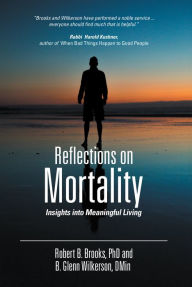 Title: Reflections on Mortality: Insights into Meaningful Living, Author: B. Glenn Wilkerson DMin