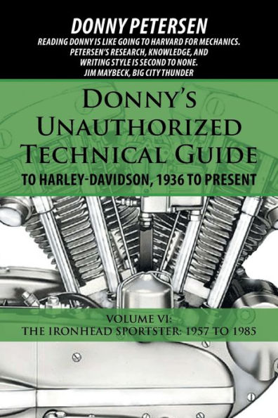 Donny's Unauthorized Technical Guide to Harley-Davidson, 1936 Present: Volume VI: The Ironhead Sportster: 1957 1985