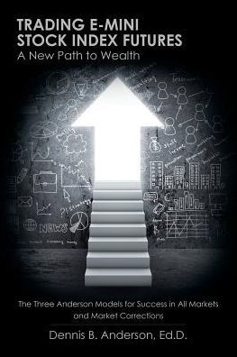 Trading E-mini Stock Index Futures: A New Path to Wealth