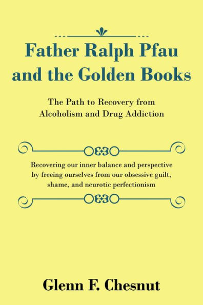 Father Ralph Pfau and the Golden Books: The Path to Recovery from Alcoholism and Drug Addiction
