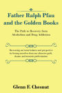 Father Ralph Pfau and the Golden Books: The Path to Recovery from Alcoholism and Drug Addiction