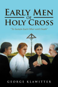 Title: Early Men of Holy Cross: 