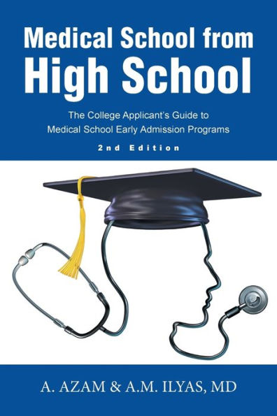 Medical School from High School: The College Applicant's Guide to Early Admission Programs 2nd Edition