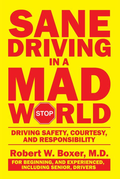 Sane Driving in a Mad World: Driving Safety, Courtesy, and Responsibility