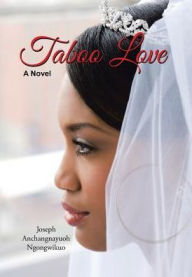 Title: Taboo Love, Author: Joseph Anchangnayuoh Ngongwikuo
