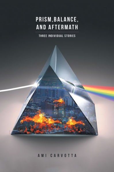 Prism, Balance, and Aftermath: Three Individual Stories