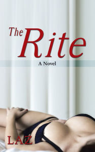 Title: The Rite: A Novel, Author: LAZ