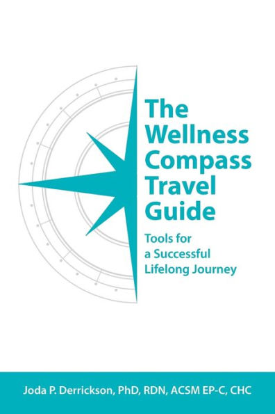 The Wellness Compass Travel Guide: Tools for a Successful Lifelong Journey