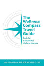 The Wellness Compass Travel Guide: Tools for a Successful Lifelong Journey
