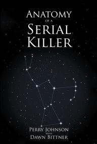 Title: Anatomy of a Serial Killer, Author: Perry Johnson