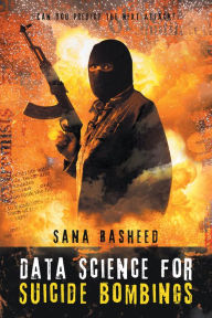 Title: Data Science for Suicide Bombings: Can You Predict the Next Attack?, Author: Sana Rasheed