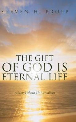 The Gift of God Is Eternal Life: A Novel about Universalism
