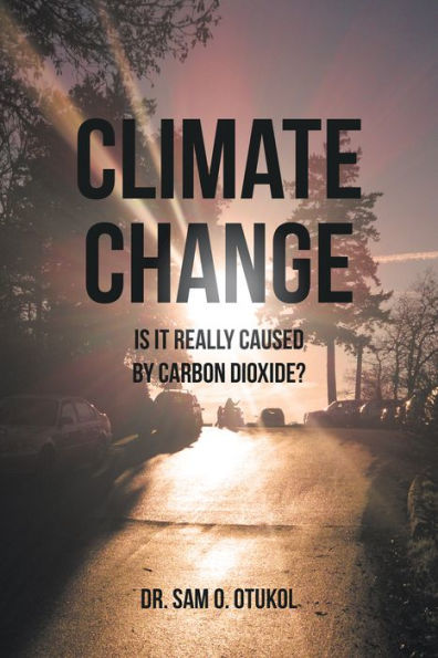 Climate Change: Is It Really Caused by Carbon Dioxide?