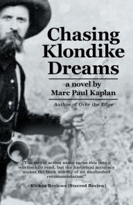 Title: Chasing Klondike Dreams, Author: Marc Paul Kaplan