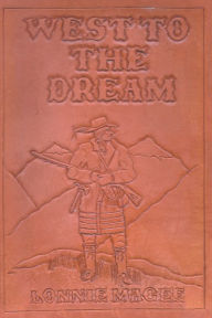 Title: West to the Dream, Author: Lonnie Magee