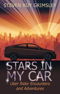 Stars in My Car: Uber Rider Encounters and Adventures