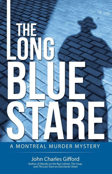 The Long Blue Stare: A Montreal Murder Mystery