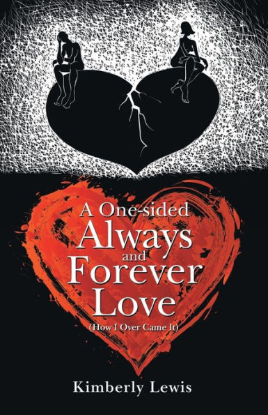 A One-Sided Always and Forever Love: (How I over Came It)