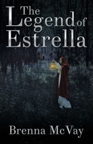 Title: The Legend of Estrella, Author: Brenna McVay